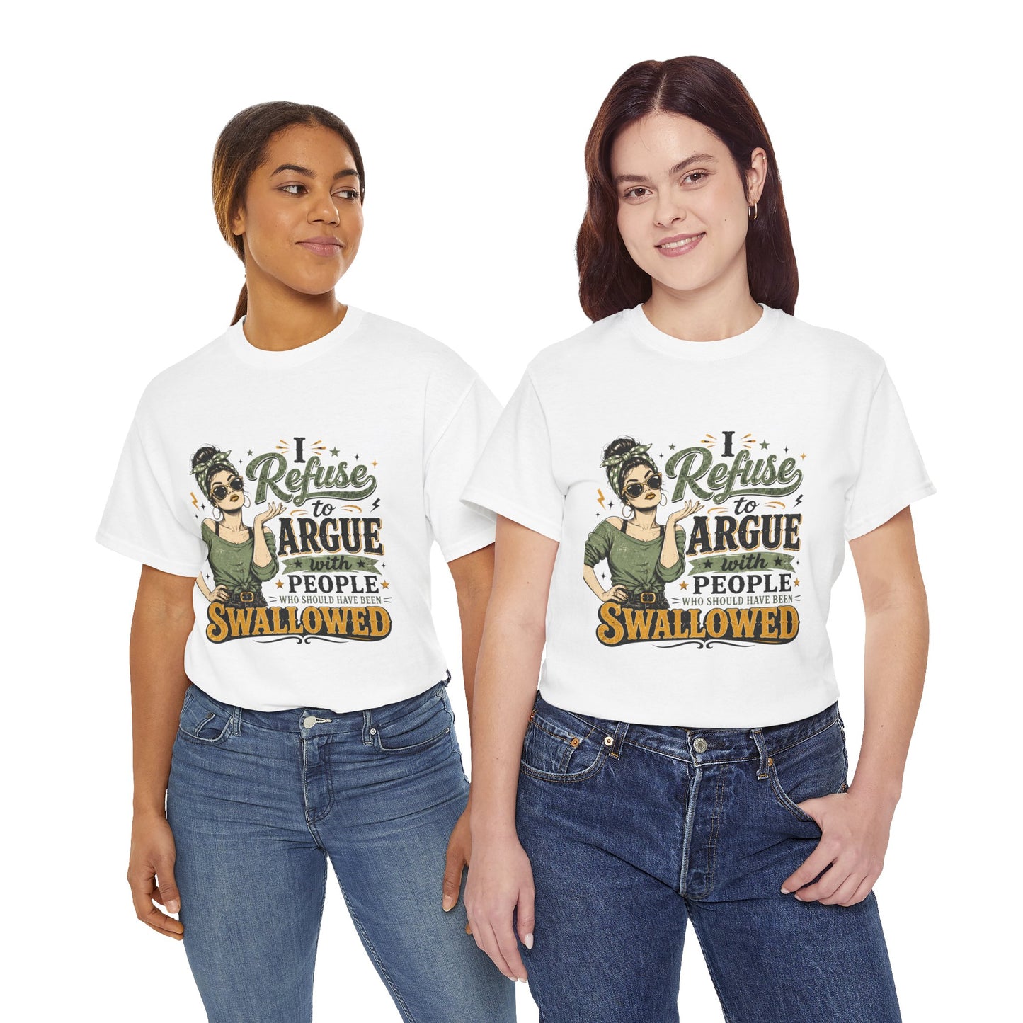 Graphic Tee — "I Refuse to Argue With People Who Should Have Been Swallowed" Funny Sarcastic Shirt