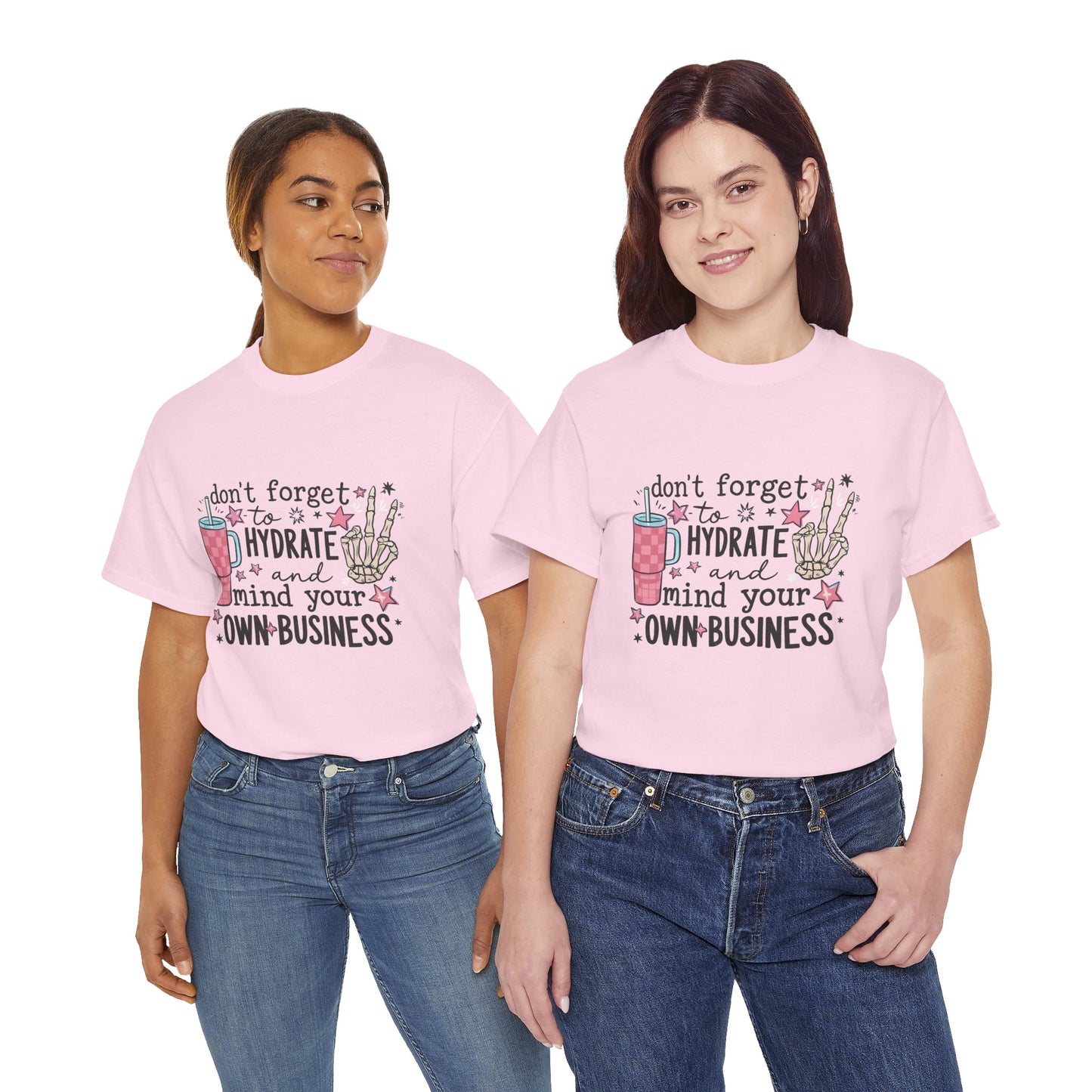 Hydrate & Mind Your Own Business Tee