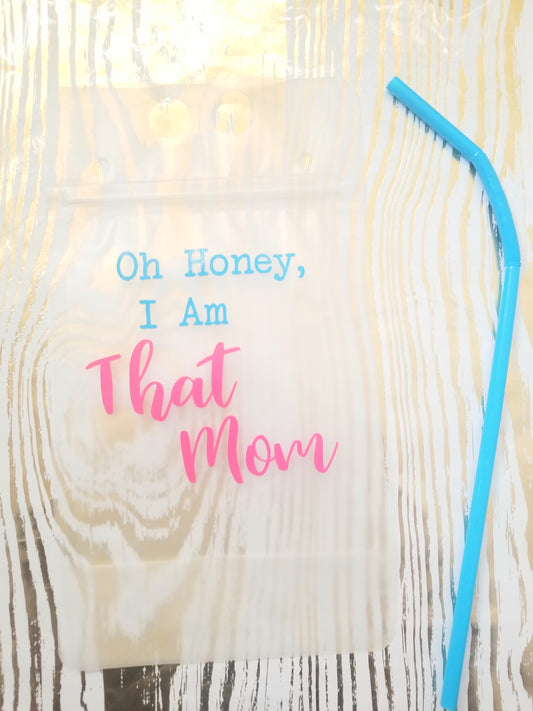 "Oh Honey, I am that Mom" Refillable Drink Pouch