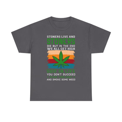 Stoners Live and Stoners Die T-Shirt — Retro Weed Leaf Cannabis Tee