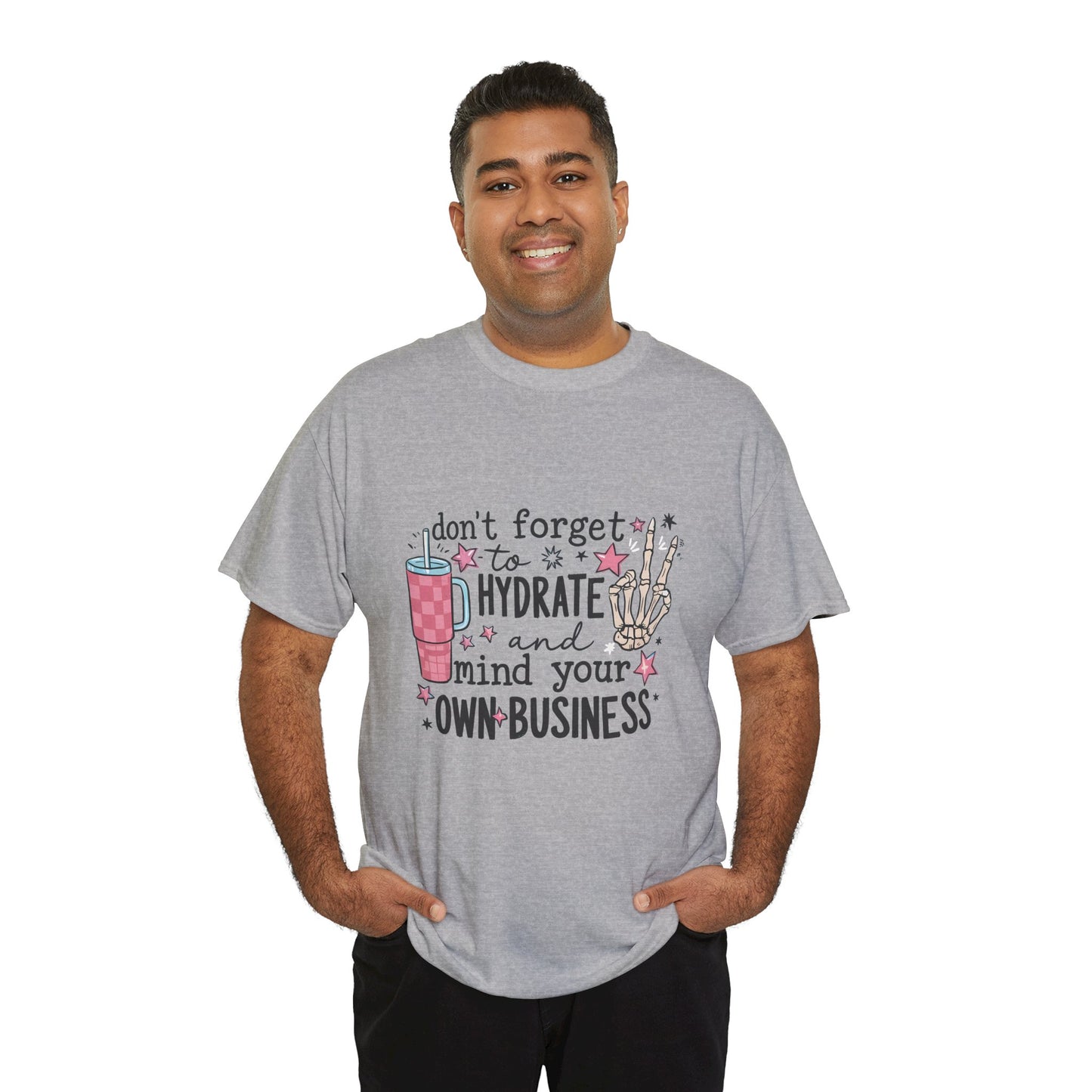 Hydrate & Mind Your Own Business Tee