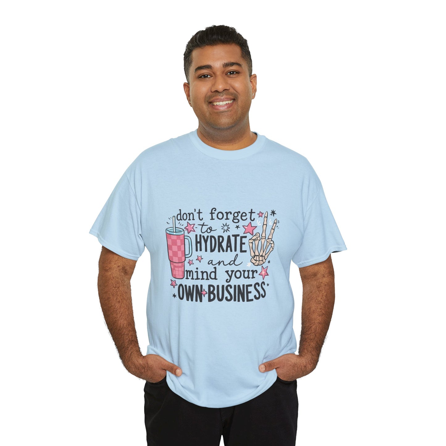 Hydrate & Mind Your Own Business Tee