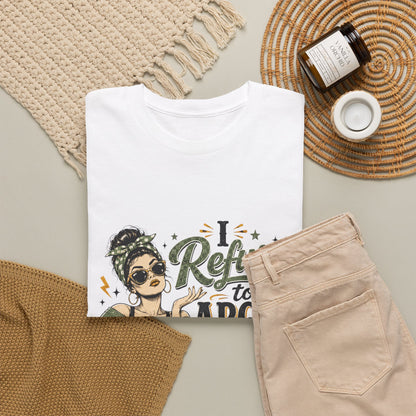 Graphic Tee — "I Refuse to Argue With People Who Should Have Been Swallowed" Funny Sarcastic Shirt