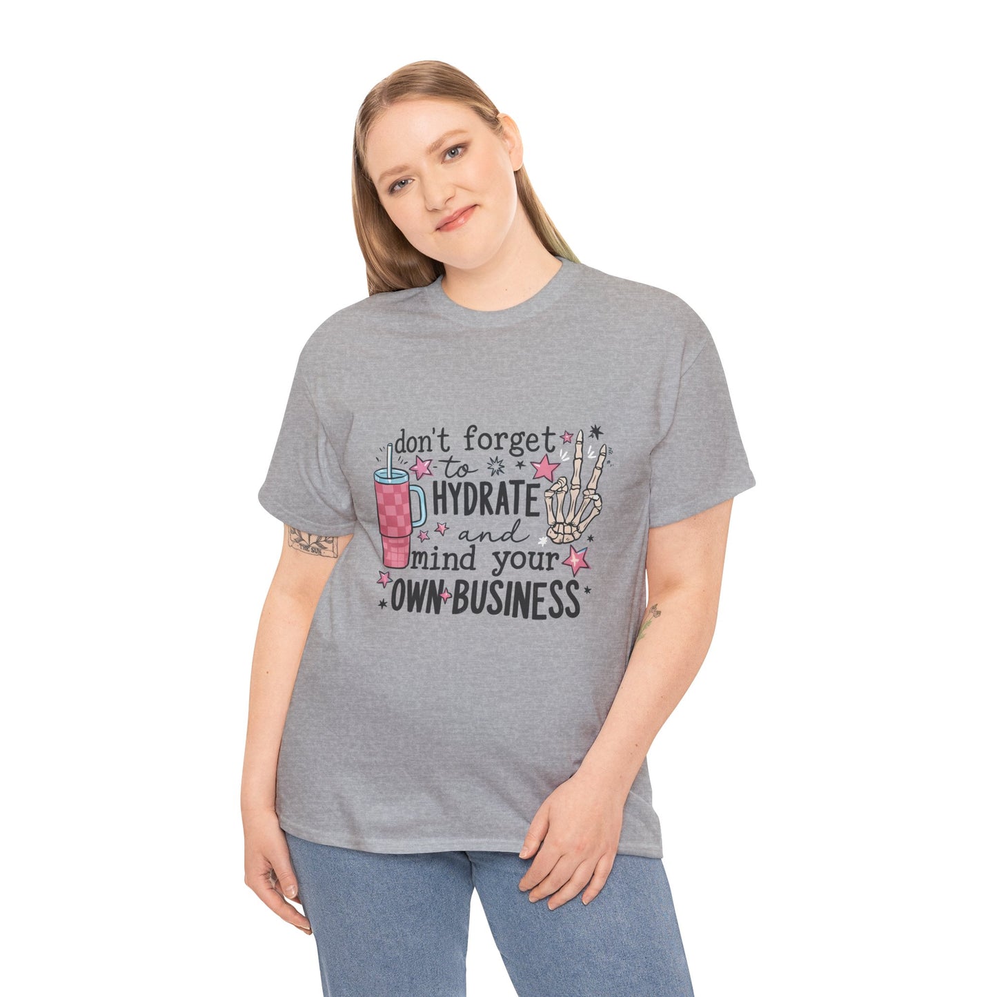 Hydrate & Mind Your Own Business Tee