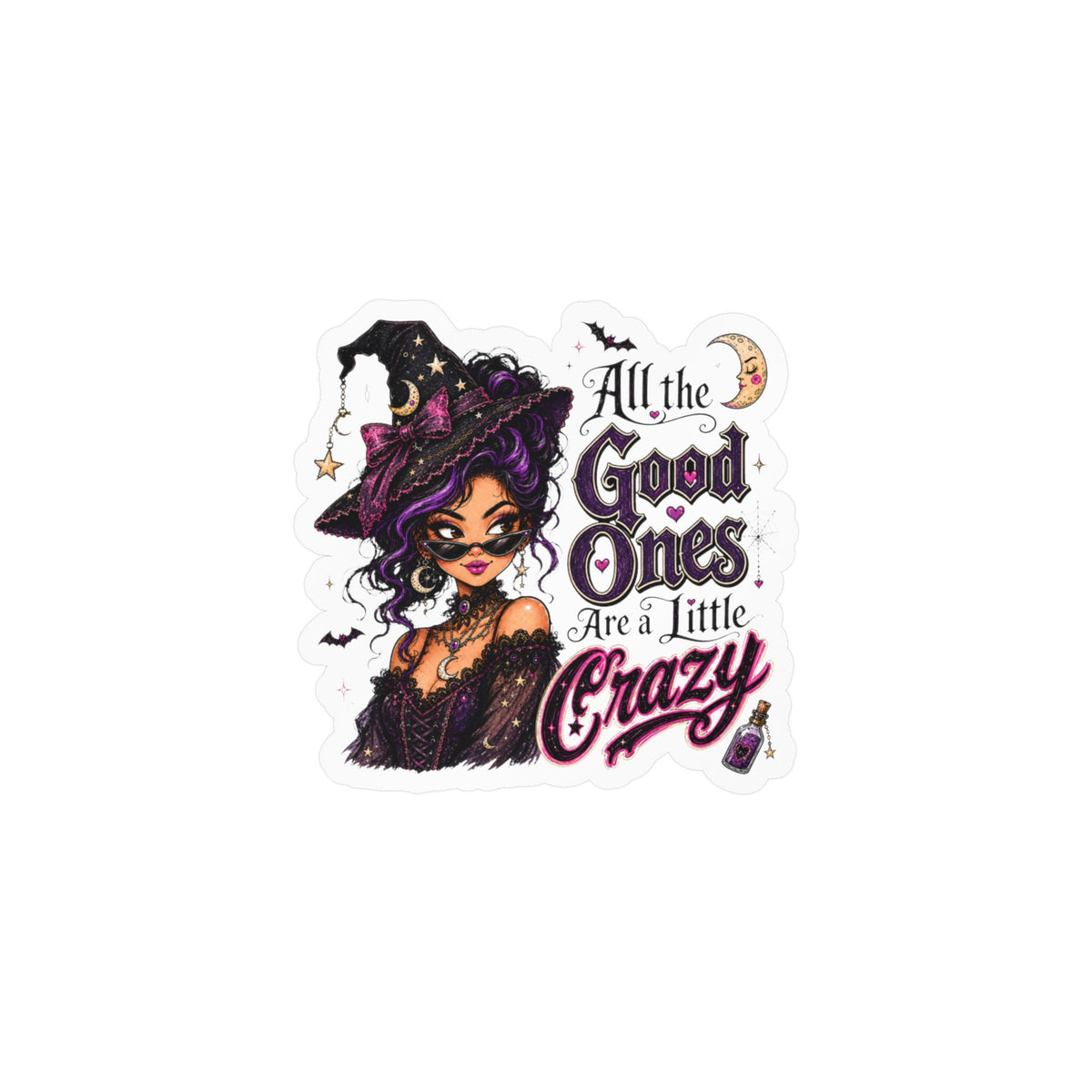 Witchy Quote Vinyl Sticker — "All the Good Ones Are a Little Crazy" Kiss-Cut Decal