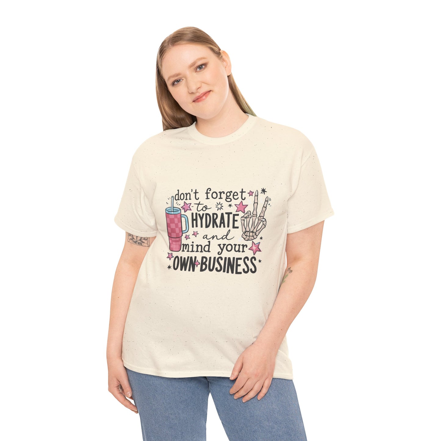 Hydrate & Mind Your Own Business Tee