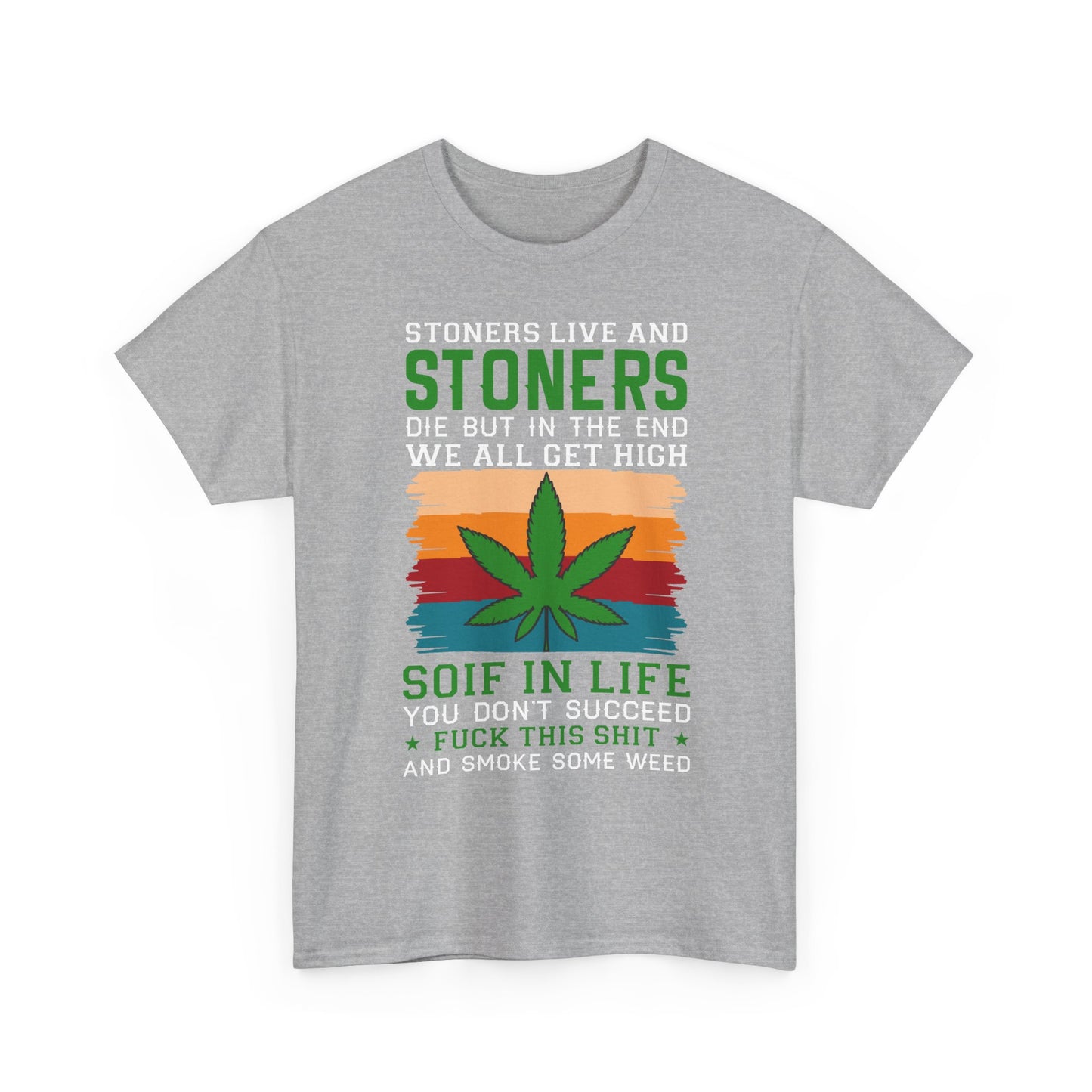 Stoners Live and Stoners Die T-Shirt — Retro Weed Leaf Cannabis Tee