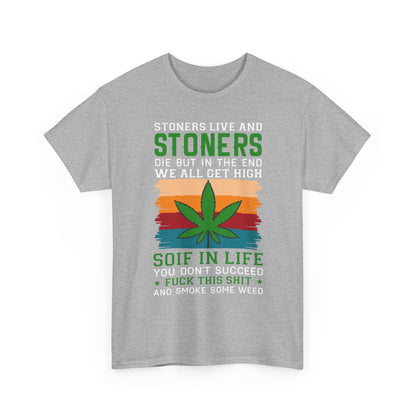 Stoners Live and Stoners Die T-Shirt — Retro Weed Leaf Cannabis Tee
