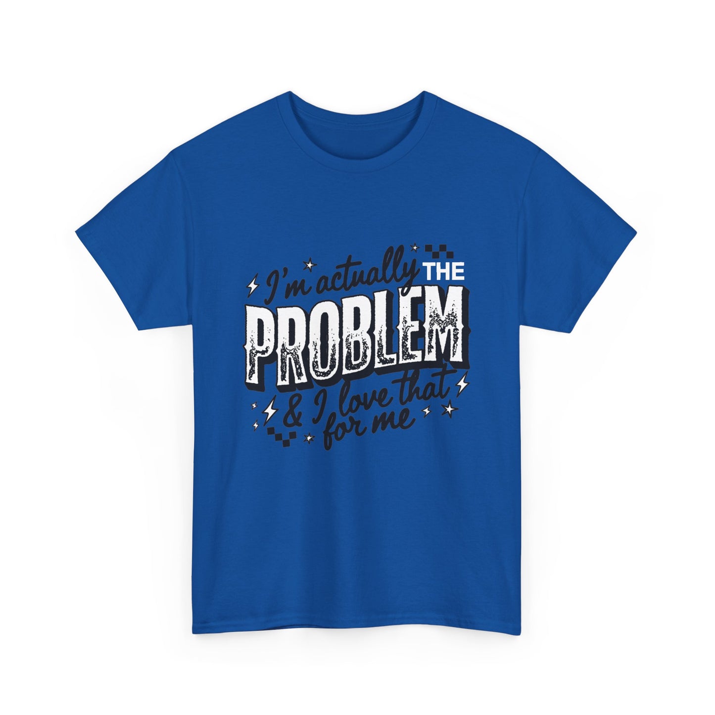 "I'm Actually the Problem" Graphic Tee — Funny Self-Aware Sarcastic T-Shirt