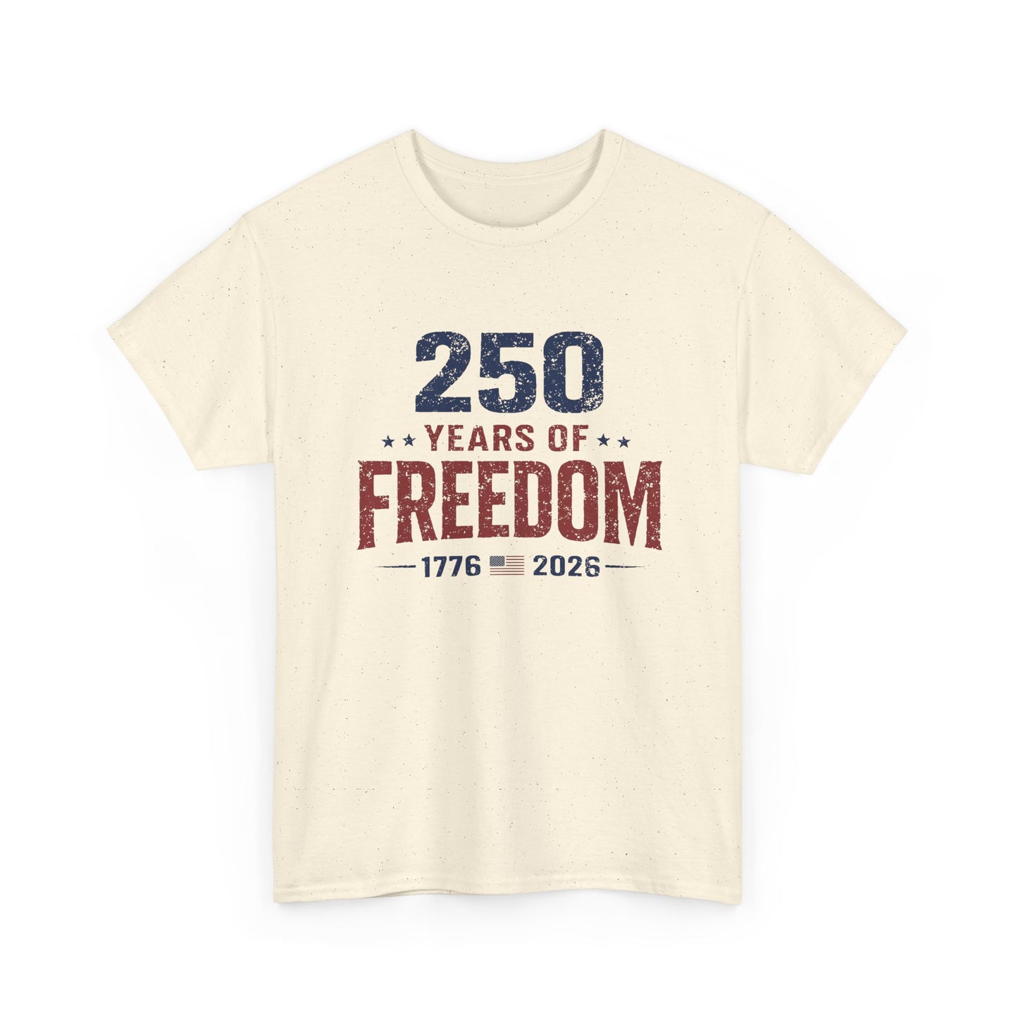 250 Years of Freedom Tee — 1776–2026 Patriotic 250th Anniversary T-Shirt