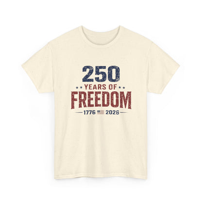 250 Years of Freedom Tee — 1776–2026 Patriotic 250th Anniversary T-Shirt