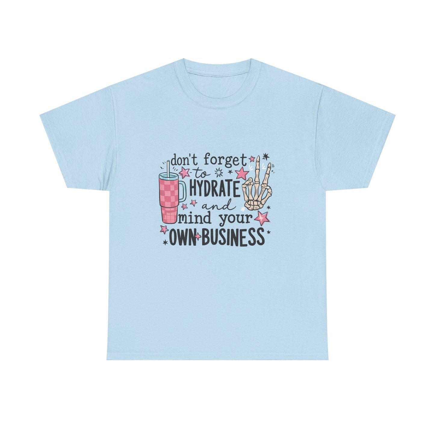 Hydrate & Mind Your Own Business Tee