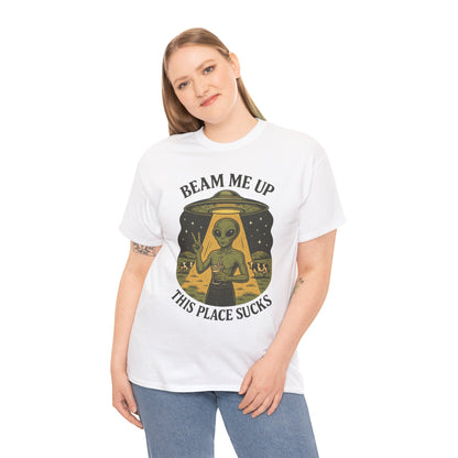 Alien Graphic Tee — "Beam Me Up, This Place Sucks" Funny UFO T-Shirt