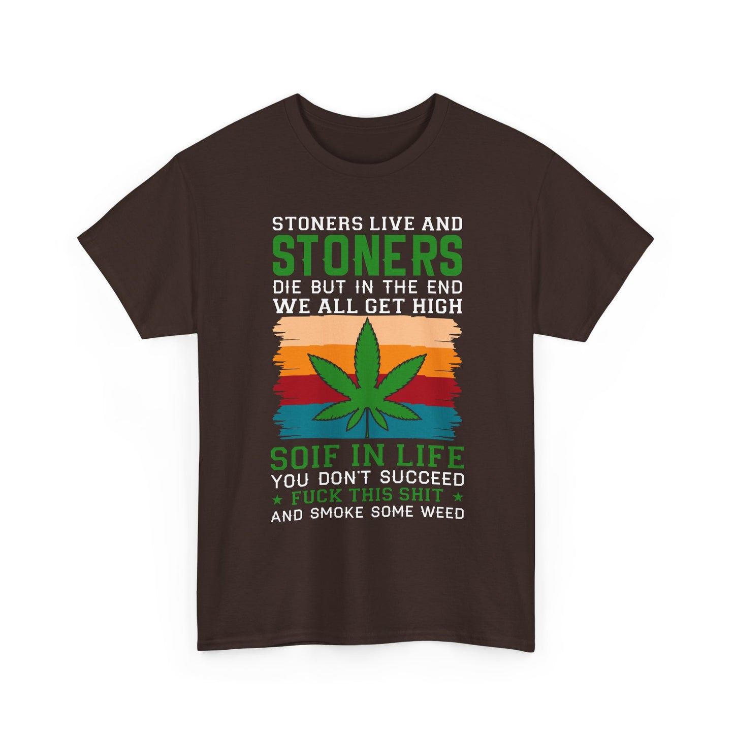 Stoners Live and Stoners Die T-Shirt — Retro Weed Leaf Cannabis Tee