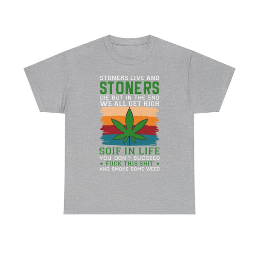 Stoners Live and Stoners Die T-Shirt — Retro Weed Leaf Cannabis Tee