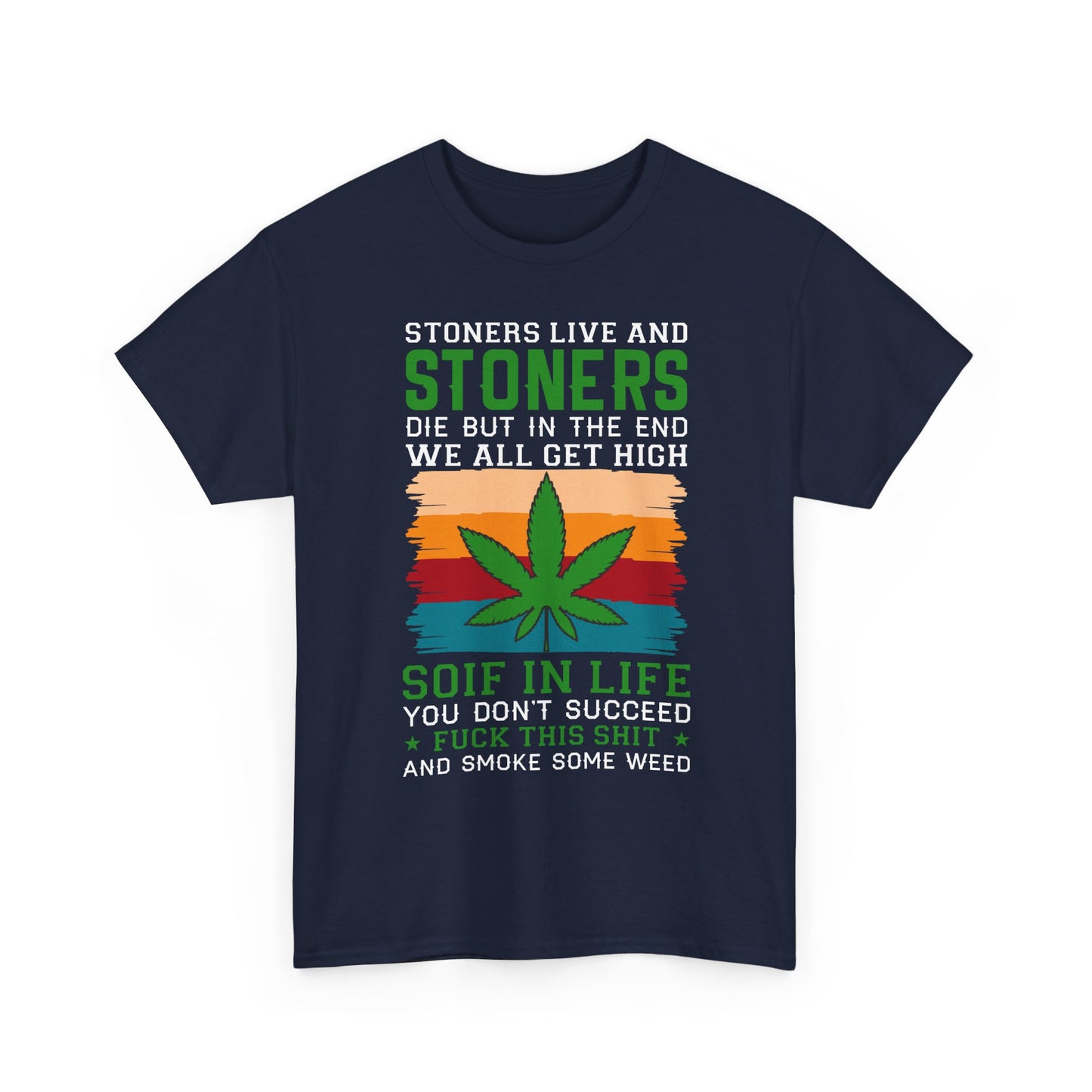 Stoners Live and Stoners Die T-Shirt — Retro Weed Leaf Cannabis Tee