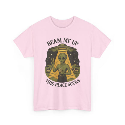 Alien Graphic Tee — "Beam Me Up, This Place Sucks" Funny UFO T-Shirt