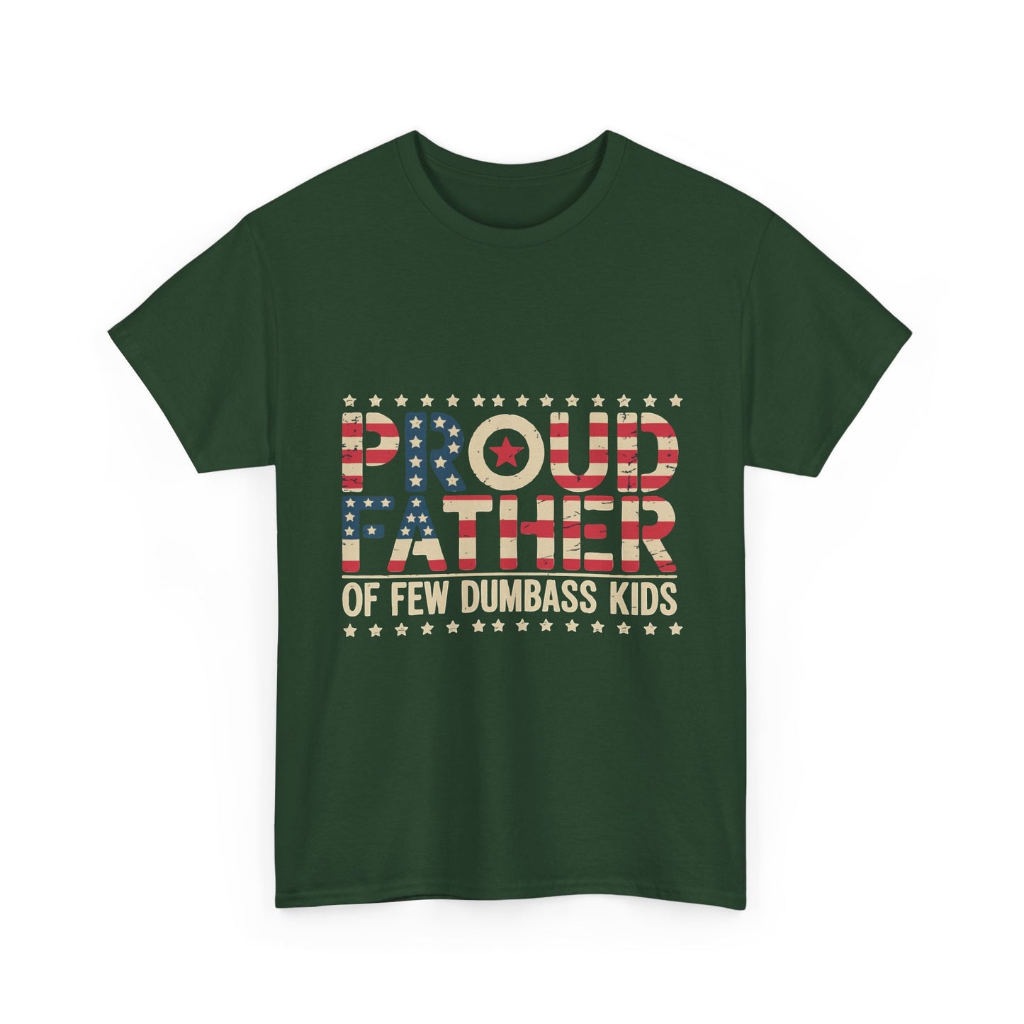 T-Shirt — "Proud Father of Few Dumbass Kids" Patriotic Graphic Tee
