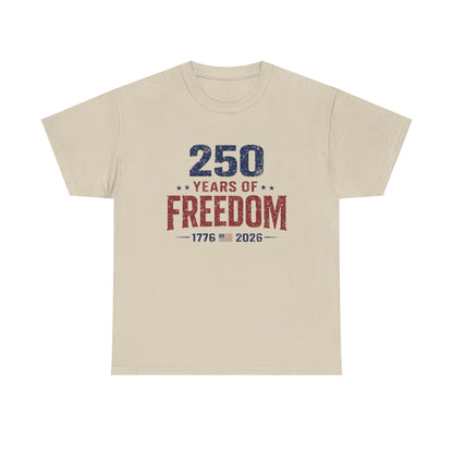 250 Years of Freedom Tee — 1776–2026 Patriotic 250th Anniversary T-Shirt