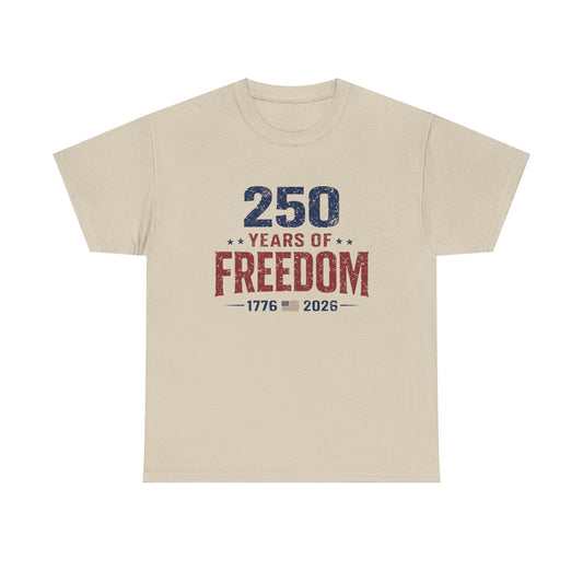 250 Years of Freedom Tee — 1776–2026 Patriotic 250th Anniversary T-Shirt