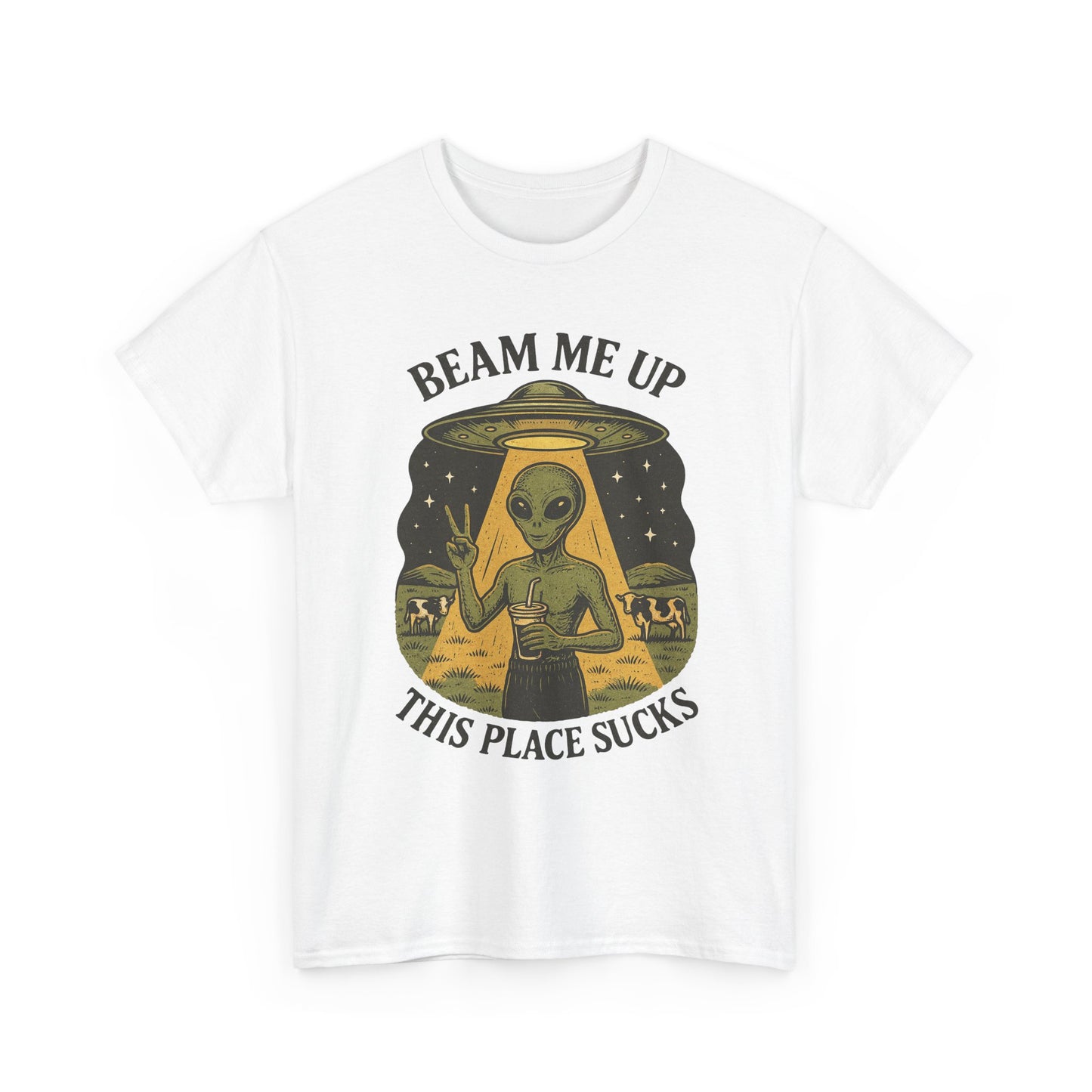Alien Graphic Tee — "Beam Me Up, This Place Sucks" Funny UFO T-Shirt