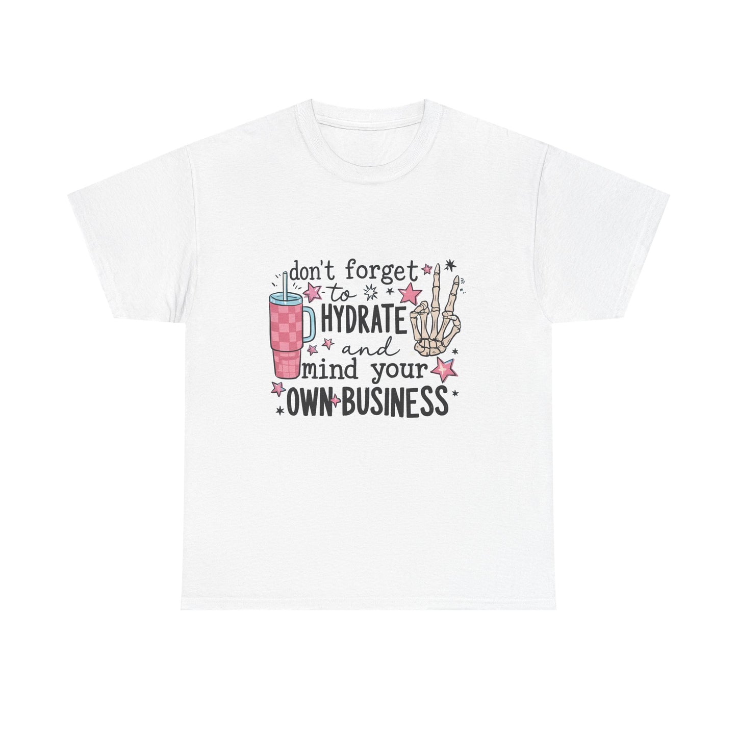 Hydrate & Mind Your Own Business Tee