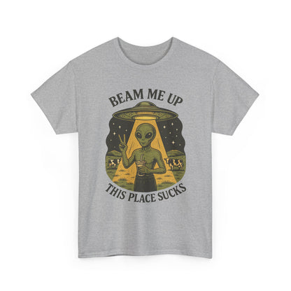 Alien Graphic Tee — "Beam Me Up, This Place Sucks" Funny UFO T-Shirt