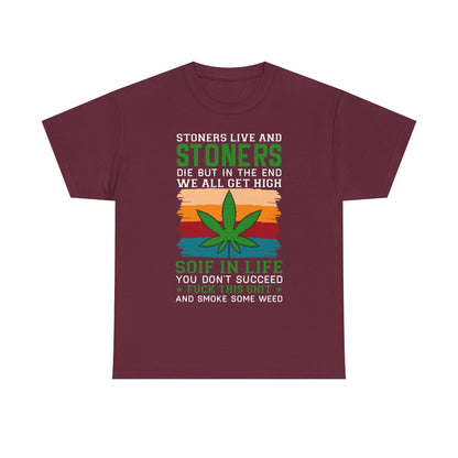 Stoners Live and Stoners Die T-Shirt — Retro Weed Leaf Cannabis Tee