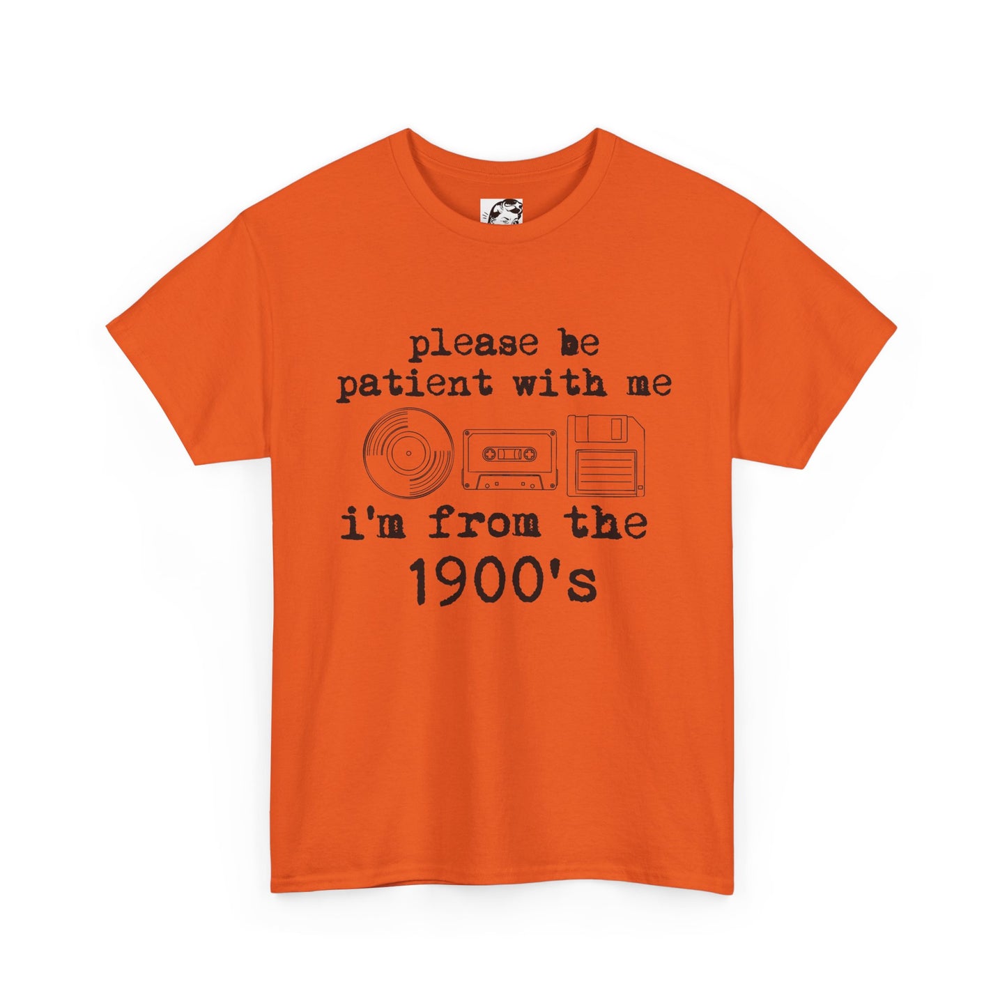Vintage Humor T-Shirt - "Please Be Patient With Me I'm From the 1900's" Retro Tech Tee