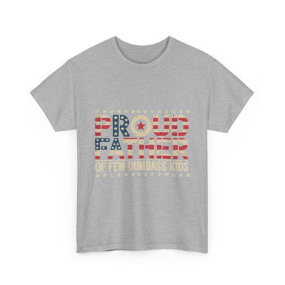 T-Shirt — "Proud Father of Few Dumbass Kids" Patriotic Graphic Tee