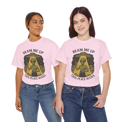 Alien Graphic Tee — "Beam Me Up, This Place Sucks" Funny UFO T-Shirt