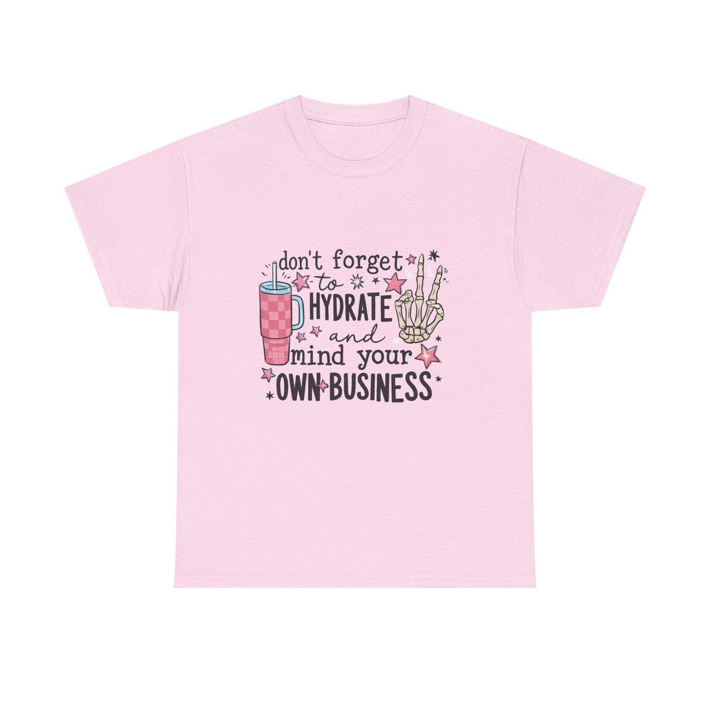 Hydrate & Mind Your Own Business Tee