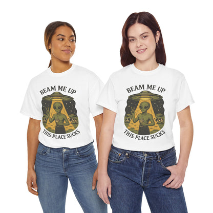 Alien Graphic Tee — "Beam Me Up, This Place Sucks" Funny UFO T-Shirt