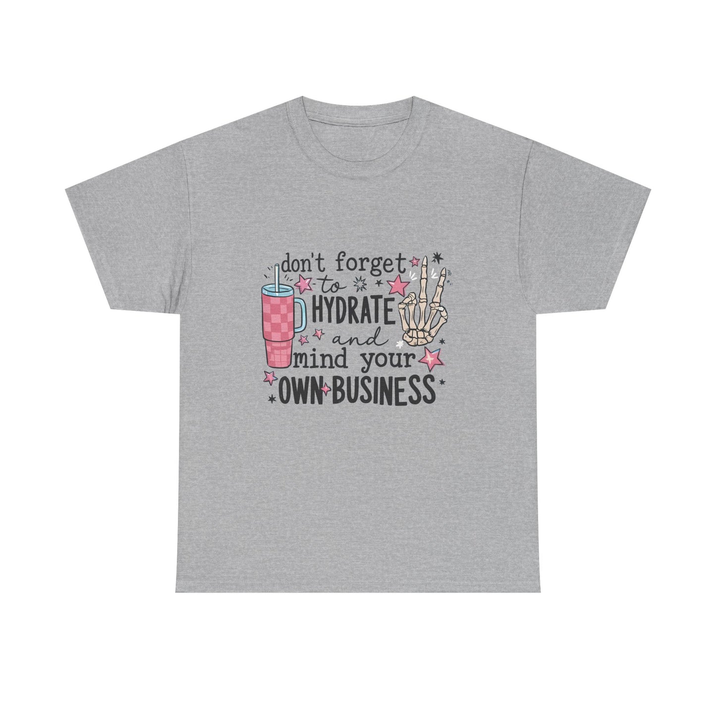 Hydrate & Mind Your Own Business Tee