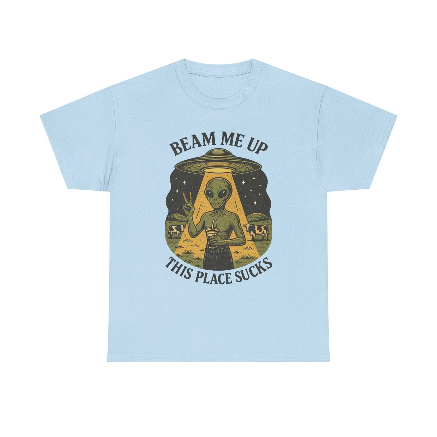 Alien Graphic Tee — "Beam Me Up, This Place Sucks" Funny UFO T-Shirt