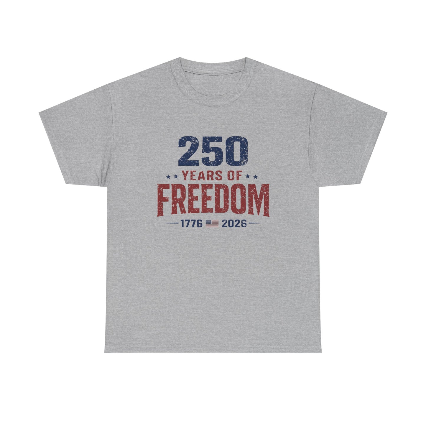 250 Years of Freedom Tee — 1776–2026 Patriotic 250th Anniversary T-Shirt