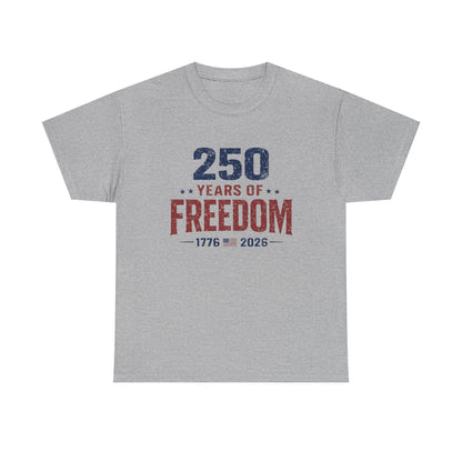 250 Years of Freedom Tee — 1776–2026 Patriotic 250th Anniversary T-Shirt