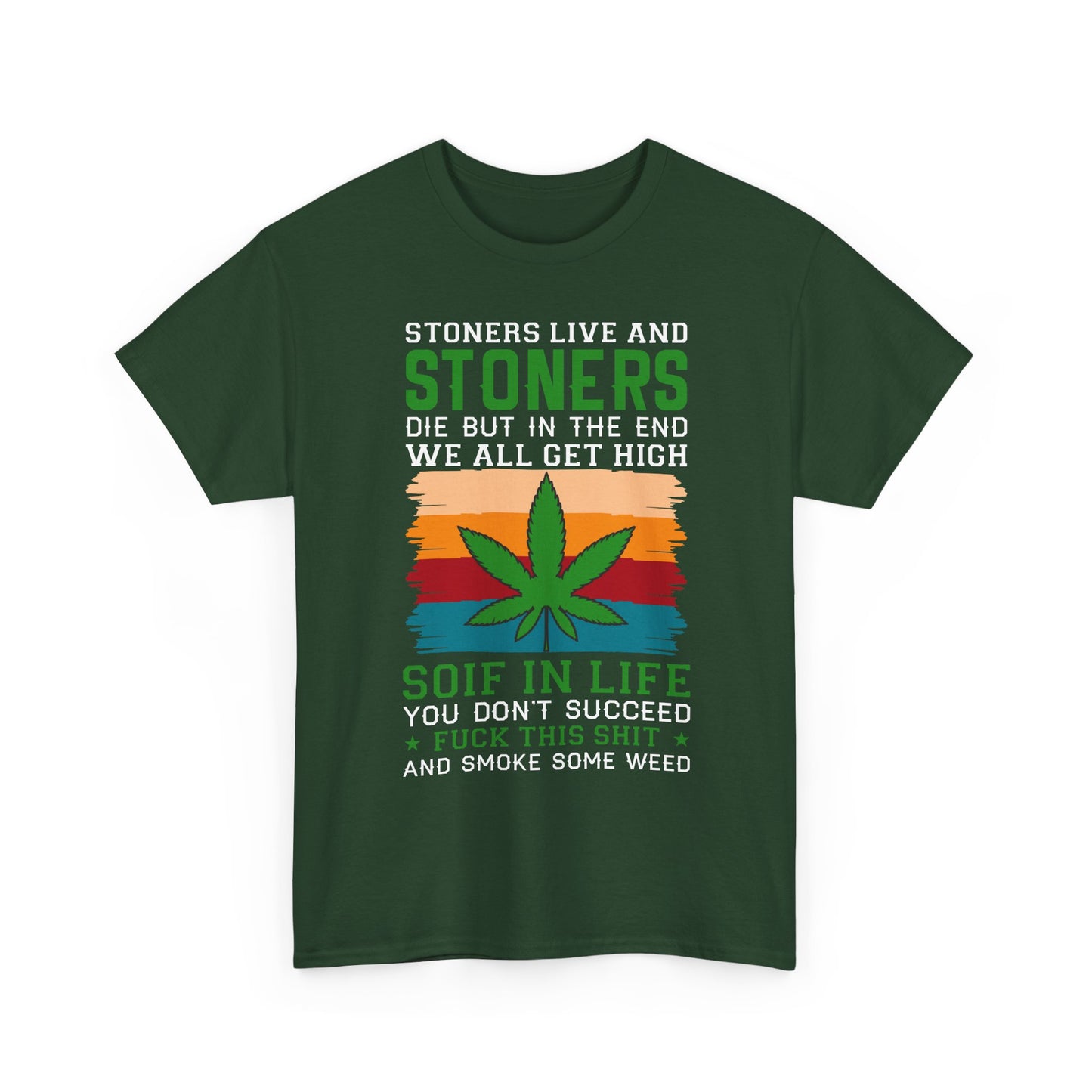 Stoners Live and Stoners Die T-Shirt — Retro Weed Leaf Cannabis Tee