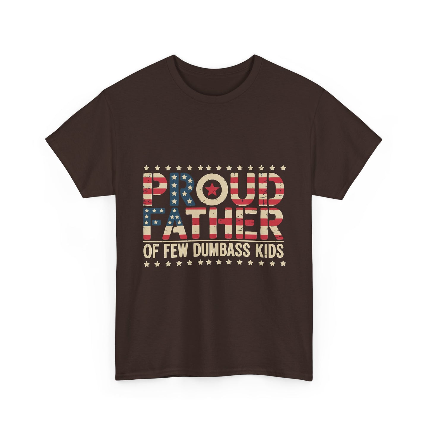 T-Shirt — "Proud Father of Few Dumbass Kids" Patriotic Graphic Tee