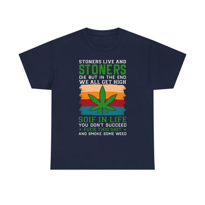 Stoners Live and Stoners Die T-Shirt — Retro Weed Leaf Cannabis Tee