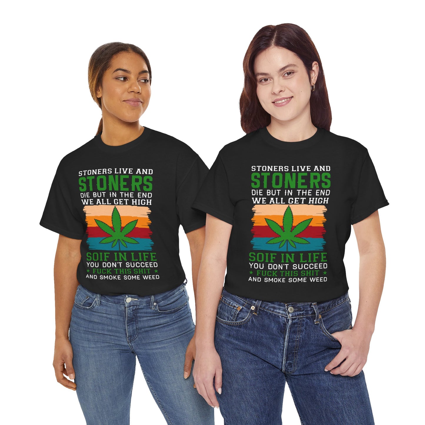 Stoners Live and Stoners Die T-Shirt — Retro Weed Leaf Cannabis Tee