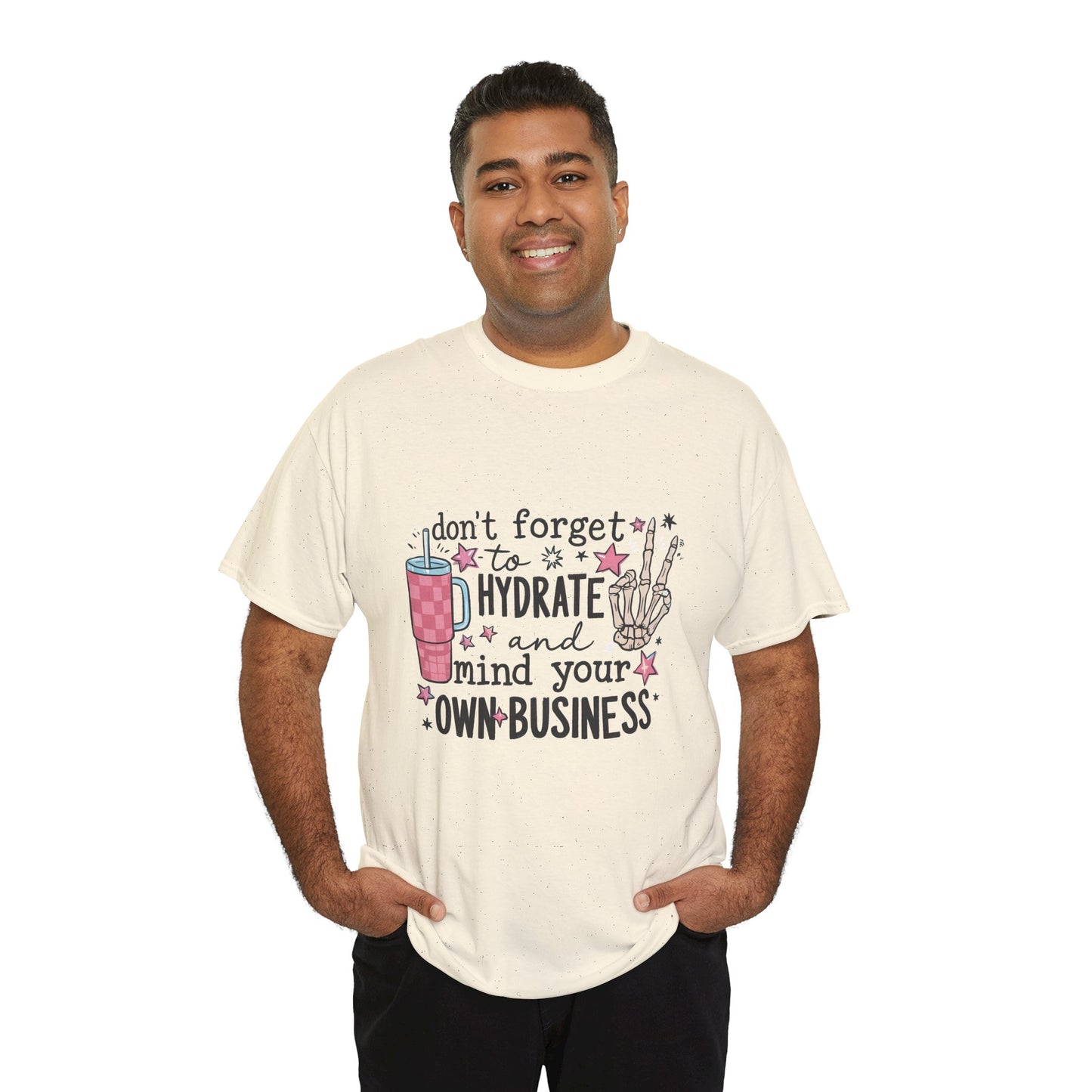 Hydrate & Mind Your Own Business Tee