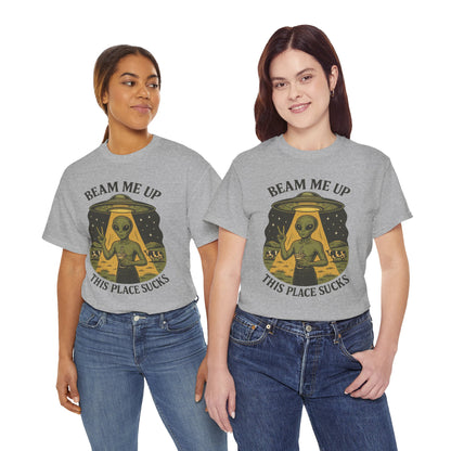 Alien Graphic Tee — "Beam Me Up, This Place Sucks" Funny UFO T-Shirt