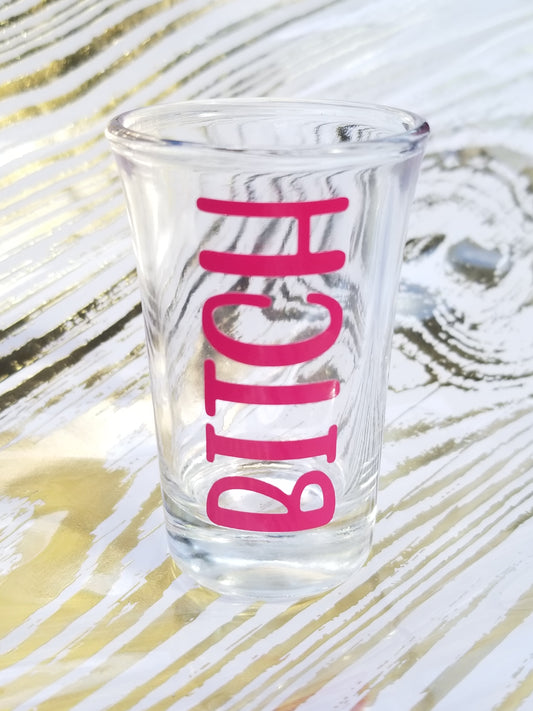 Bitch Shot Glass