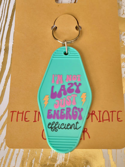 "I'm Not Lazy I'm Energy Efficient" Motel Keychain