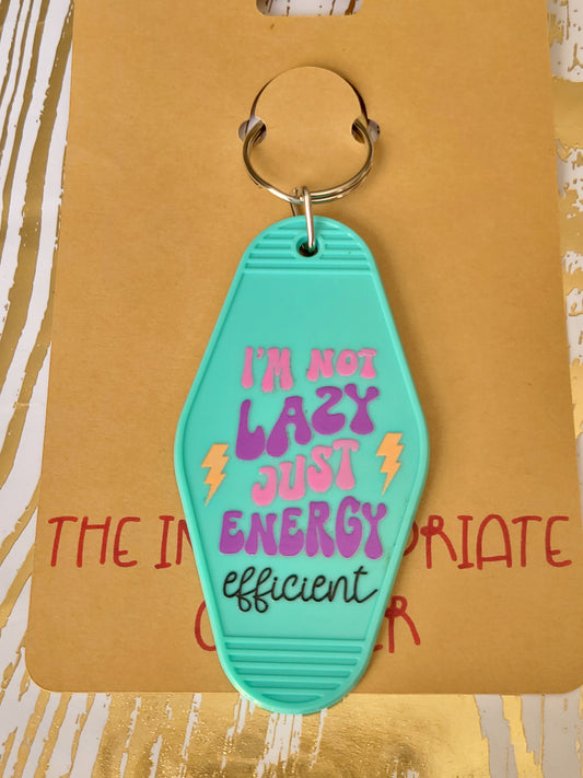 "I'm Not Lazy I'm Energy Efficient" Motel Keychain